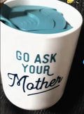Go Ask Your Mother mug