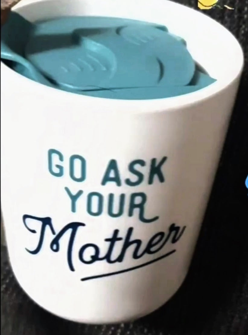 Go Ask Your Mother mug