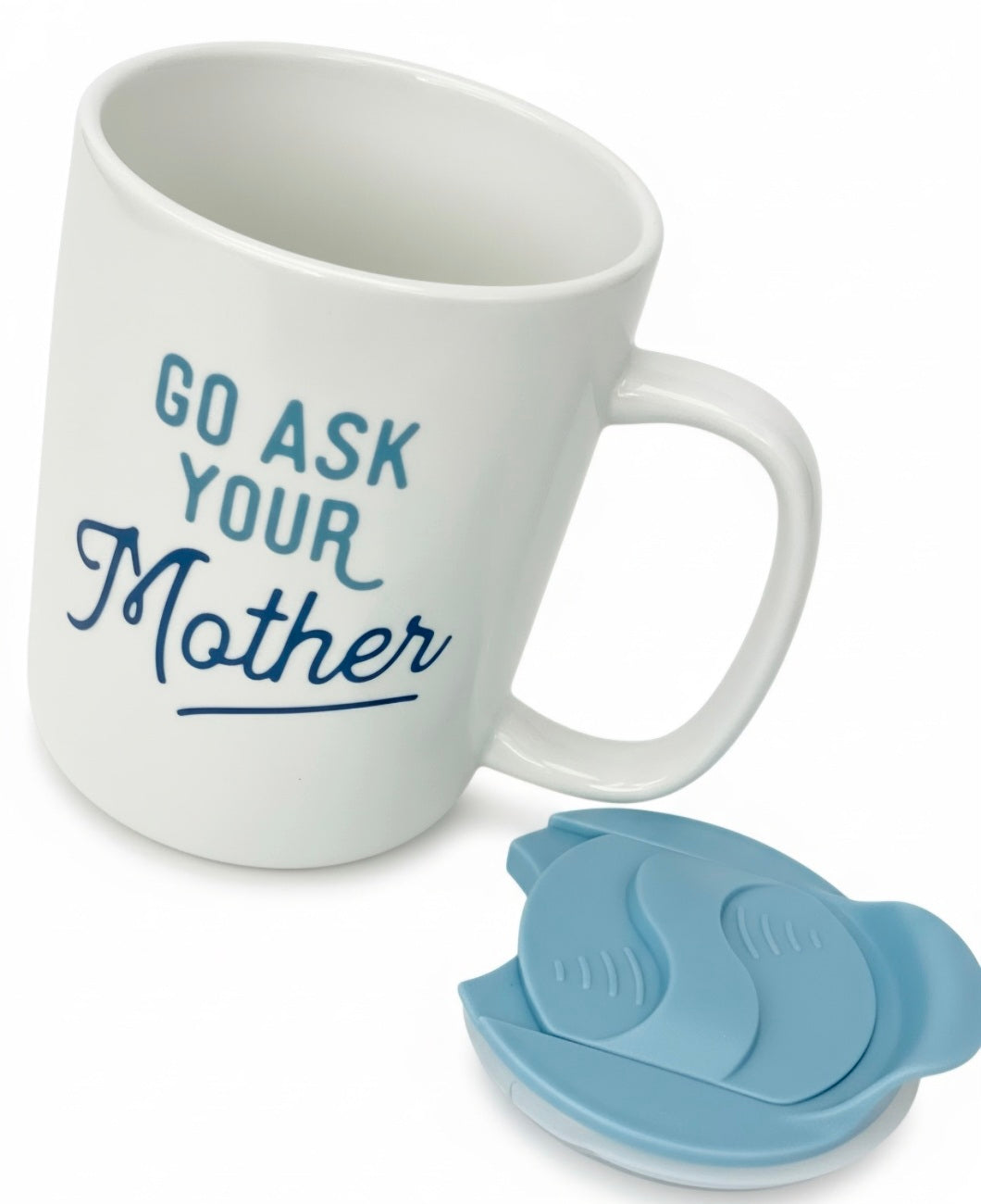 GO ASK YOUR MOTHER